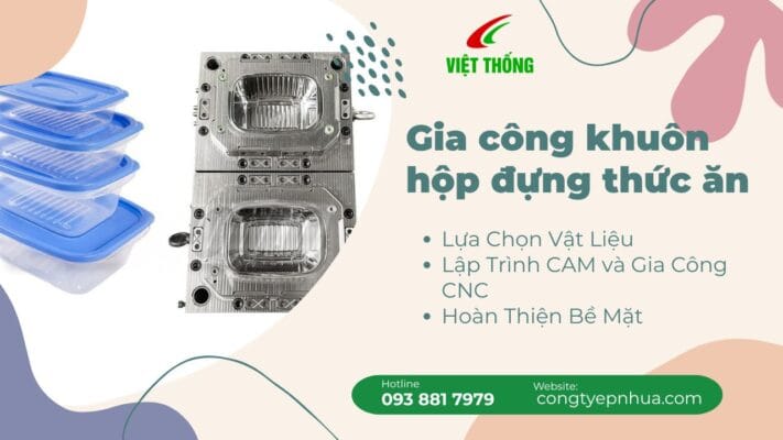 Gia công khuôn hộp đựng thức ăn