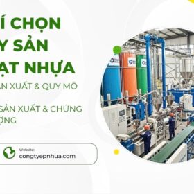 Tiêu Chí Chọn Công Ty Sản Xuất Hạt Nhựa