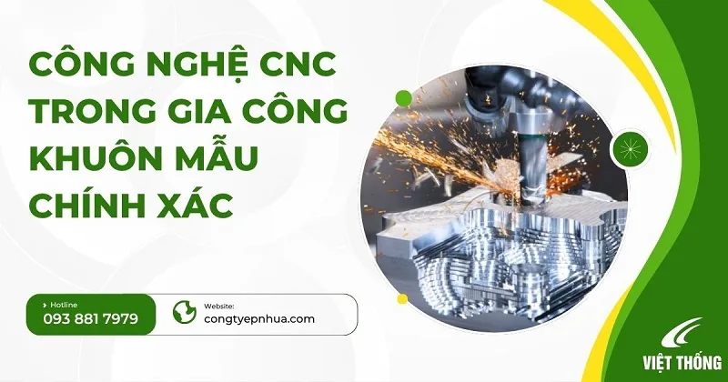 Gia Công CNC Là Gì? Công Nghệ CNC Trong Gia Công Khuôn Mẫu Chính Xác