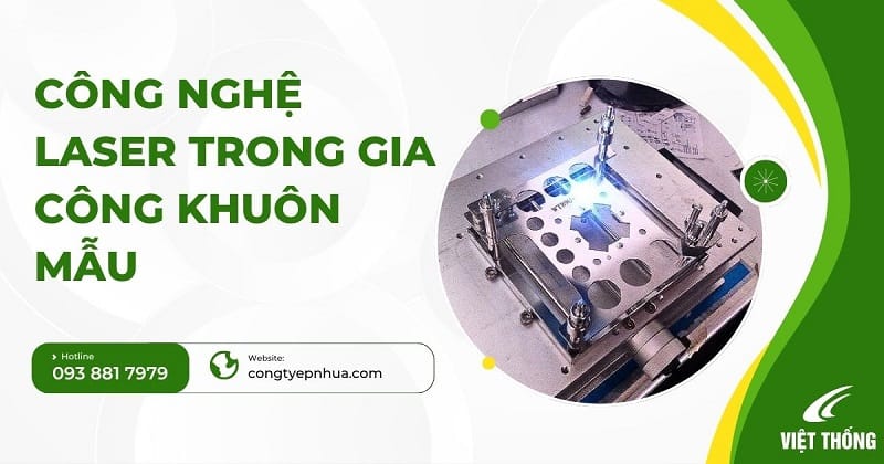 Dùng laser làm khuôn ép nhựa