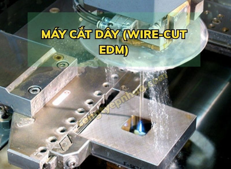 Máy cắt dây (Wire-Cut EDM)