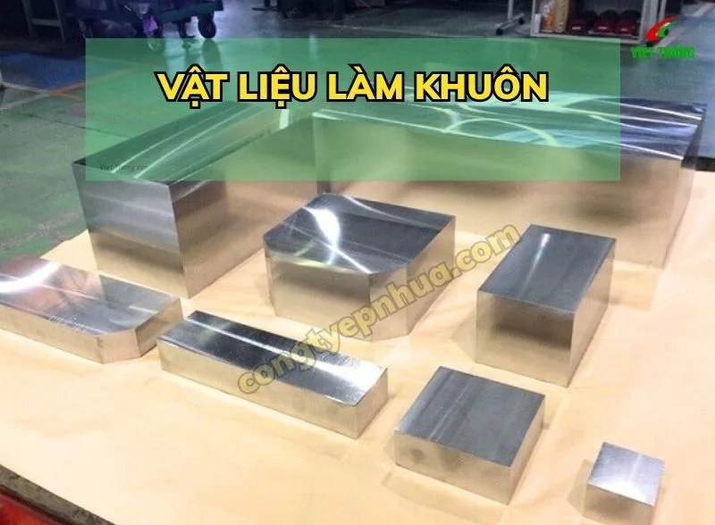 Vật Liệu Làm Khuôn từ A-Z: Tiêu Chí Chọn, Phân Loại Thép & Nhiệt Luyện