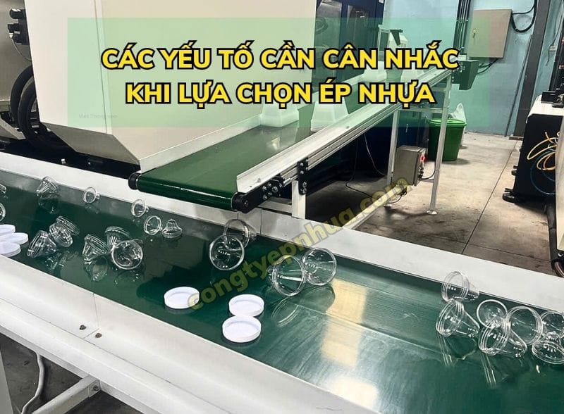 Các yếu tố cần cân nhắc khi lựa chọn ép nhựa